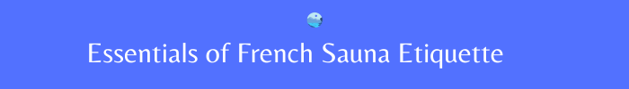 Essentials-of-French-Sauna-Etiquette