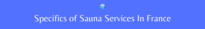 Specifics-of-Sauna-Services-In-France